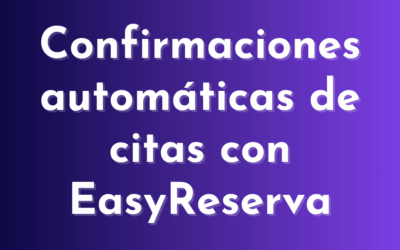 Confirmaciones automáticas de citas con EasyReserva