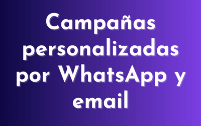 Campañas personalizadas por WhatsApp y email